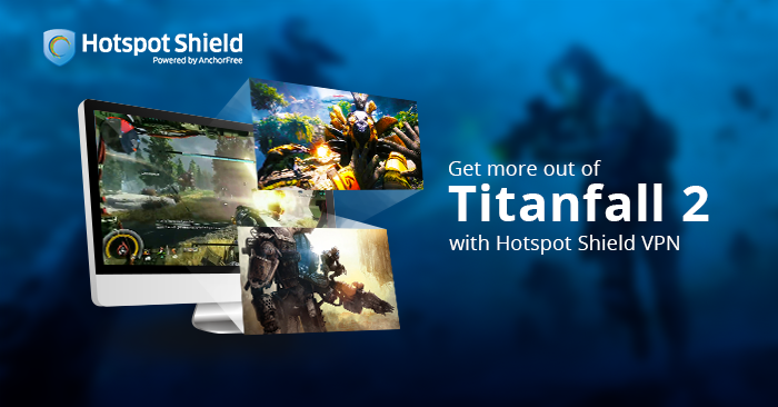 Play Titanfall 2 with Hotspot Shield VPN