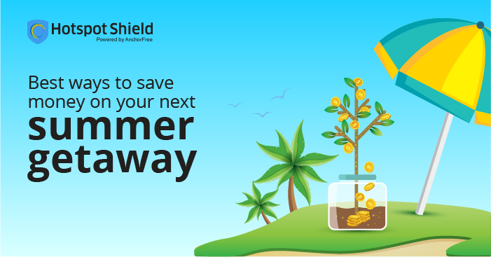 Save money on your next summer getaway with VPN internet access.