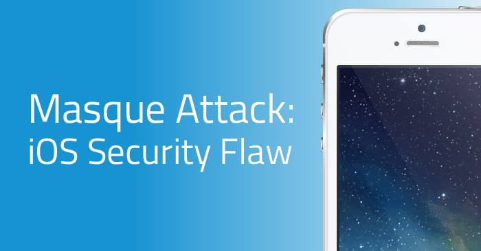 The Masque Attack iOS Security Flaw: Latest Details and Staying Safe