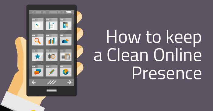 How to keep a Clean Online Presence