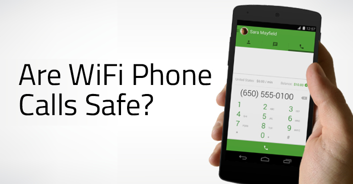 Are WiFi Phone Calls Safe?