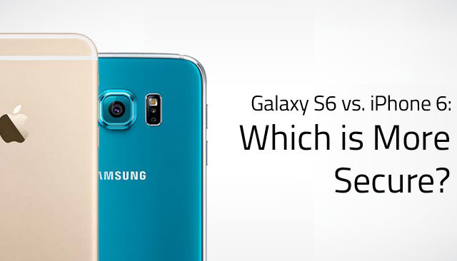 Galaxy S6 vs. iPhone 6: Which One is More Secure?