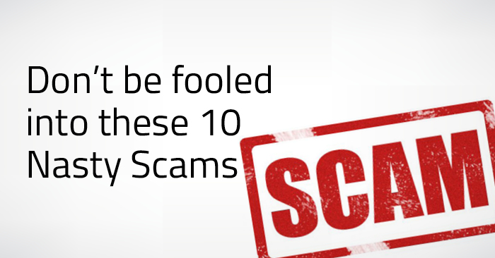 Beware of these 10 Nasty Scams