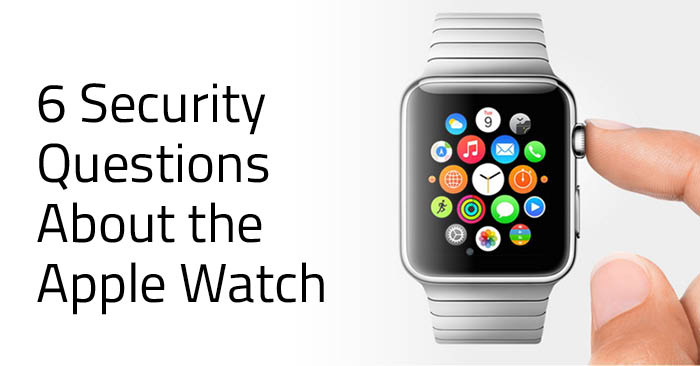 6 Security Questions About the Apple Watch