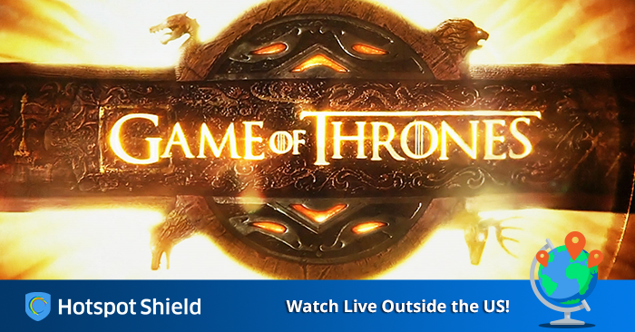 Watch Game of Thrones Season 6 Premiere Outside US with Hotspot Shield