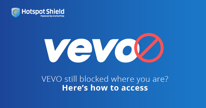 VEVO Still Blocked Where You Are? Here’s How to Access