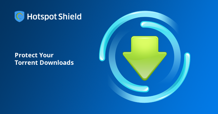 Protect Your Torrent Downloads with Hotspot Shield