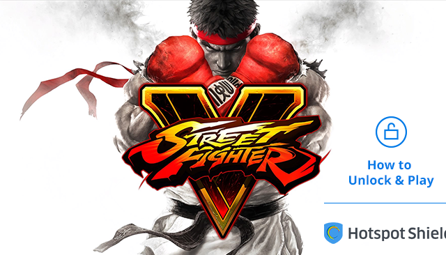 How to Play Street Fighter V with Hotspot Shield VPN