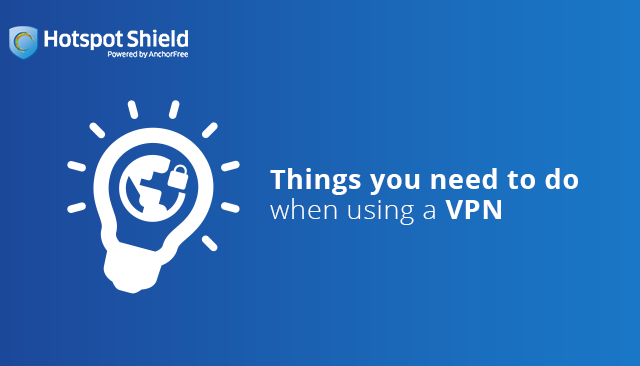 5 things you need to do when using a VPN