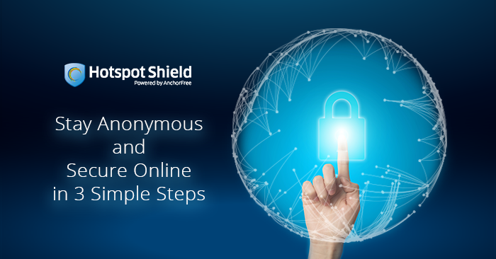 Stay Anonymous and Secure Online in 3 Simple Steps