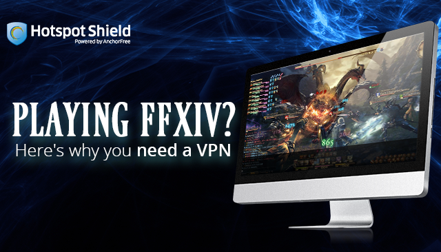 Playing FFXIV? Here’s why you need Hotspot Shield VPN