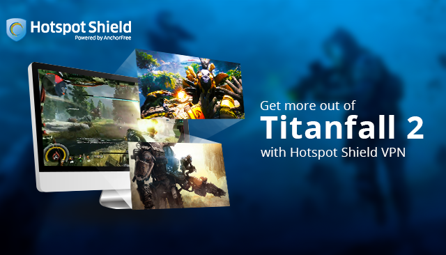 Get more out of Titanfall 2 with Hotspot Shield VPN