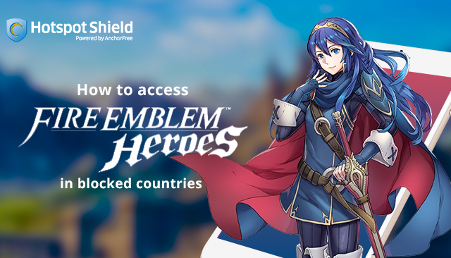 How to access Fire Emblem Heroes in blocked countries