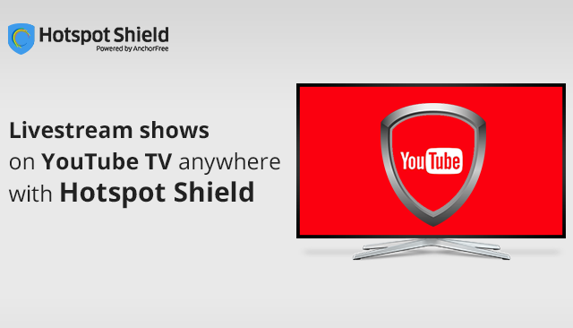 Livestream shows on YouTube TV anywhere with Hotspot Shield