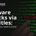 Malware attacks via subtitles: Here’s what you need to know Malware Security VPN