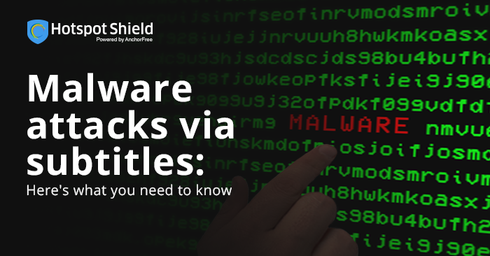 Malware attacks via subtitles: Here’s what you need to know