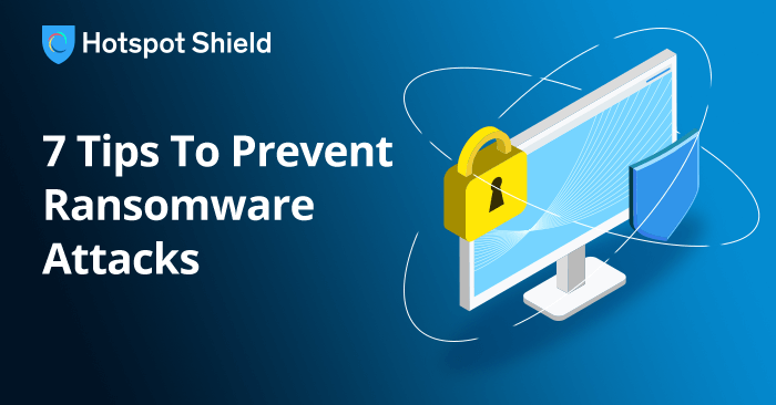 7 Tips To Prevent Ransomware Attacks