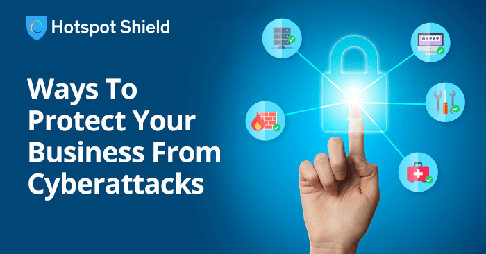 4 Ways To Protect Your Business From Cyberattacks
